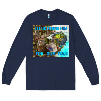 Navy let us thank hım for our food Long Sleeve Tee - TumblerDesignByShophia