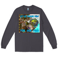 Smoke let us thank hım for our food Long Sleeve Tee - TumblerDesignByShophia