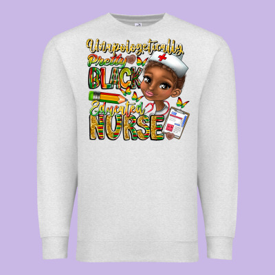 Unapologetically Pretty Black Educated Nurse Premium Sweatshirt Designed By Cowhidedigitalart