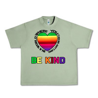 Oil Green In A World Where You Can Be Anything Be Kind Urban Heavy Tee - Bettercallsaul