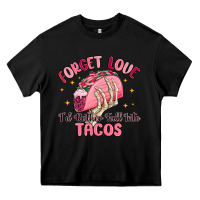 Black forget love id rather fall into tacos Heavy Core Tee - MaliasSmallBusiness