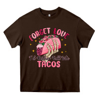 Chocolate Brown forget love id rather fall into tacos Heavy Core Tee - MaliasSmallBusiness