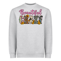 Beautiful Crazy Heavyweight Sweatshirt | Teevron