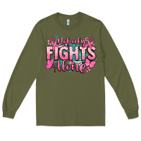 Army Green Nobody fights alone Cancer Awareness Long Sleeve Tee - HowdyJamesFarm