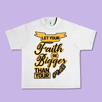 Let Your Faith Be Bigger Than Your Fear Urban Heavy Tee Designed By Bettercallsaul
