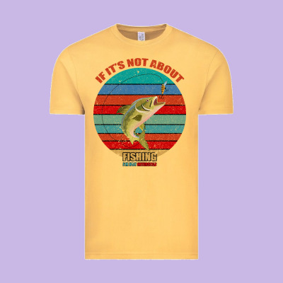 If It's Not About Fishing I'm Not Interested Vintage Tee Designed By Bettercallsaul