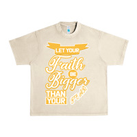 Sandshell Let Your Faith Be Bigger Than Your Fear Urban Heavy Tee - Bettercallsaul