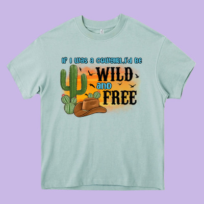 If I Was A Cowgirl I D Be Wild And Free Heavy Core Tee Designed By Maliassmallbusiness