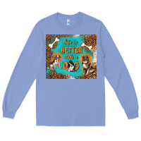 Colony Blue life is better with a dog Long Sleeve Tee - TumblerDesignByShophia