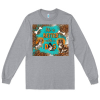 Heather Grey life is better with a dog Long Sleeve Tee - TumblerDesignByShophia