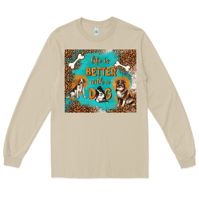 Life Is Better With A Dog Long Sleeve Tee by TumblerDesignByShophia | Teevron