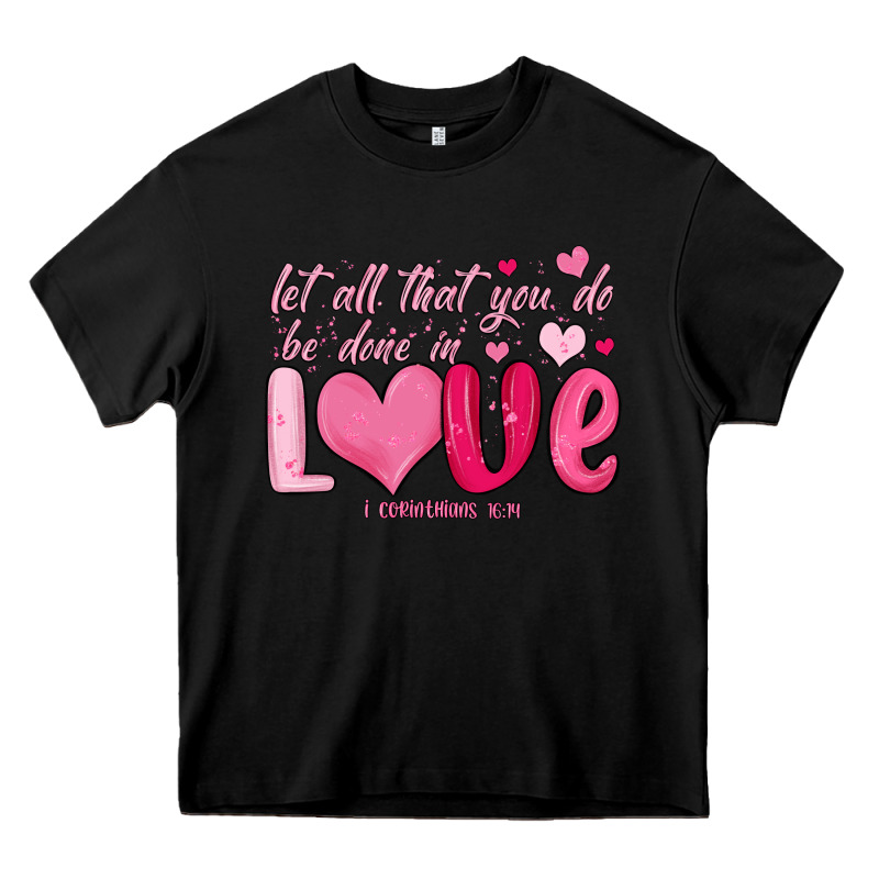 Let All That You Do Be Done In Love Heavy Core Tee by MaliasSmallBusiness | Teevron