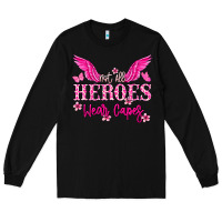 Black Not all heroes wear capes Cancer Awareness Long Sleeve Tee - HowdyJamesFarm