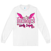 White Not all heroes wear capes Cancer Awareness Long Sleeve Tee - HowdyJamesFarm