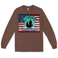 Chestnut daddy's little fishin buddy Long Sleeve Tee - TumblerDesignByShophia