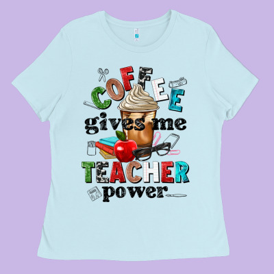 Coffee Gives Me Teacher Power Ladies Tee Designed By Nancycooperartshop