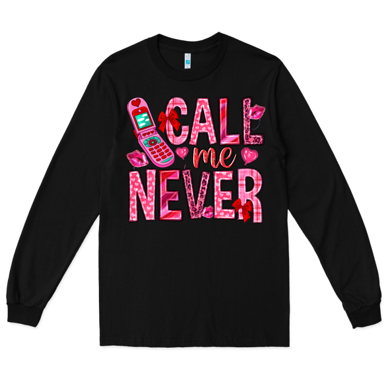 Call Me Never Valentine's Day Long Sleeve Tee by HowdyJamesFarm | Teevron