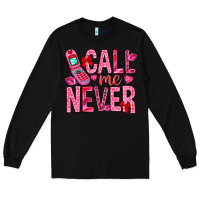 Black Call me never Valentine's Day Long Sleeve Tee - HowdyJamesFarm