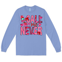Colony Blue Call me never Valentine's Day Long Sleeve Tee - HowdyJamesFarm