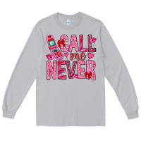 Moon Dust Call me never Valentine's Day Long Sleeve Tee - HowdyJamesFarm