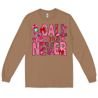 Toasted Coconut Call me never Valentine's Day Long Sleeve Tee - HowdyJamesFarm