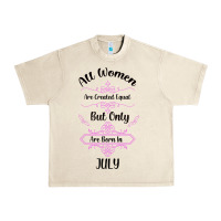 All Women Are Created Equal But Only The Smartest Are Born In July Bla Urban Heavy Tee | Teevron