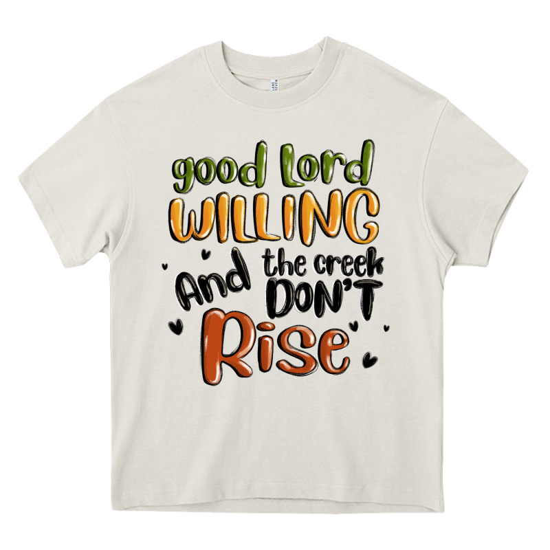 Good Lord Willing And The Creek Dont Rise Heavy Core Tee by MaliasSmallBusiness | Teevron