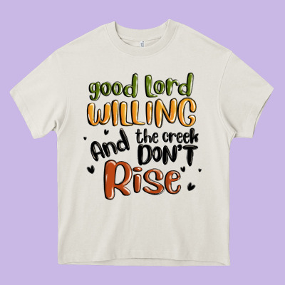 Good Lord Willing And The Creek Dont Rise Heavy Core Tee Designed By Maliassmallbusiness
