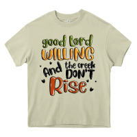 Mossy good lord willing and the creek dont rise Heavy Core Tee - MaliasSmallBusiness