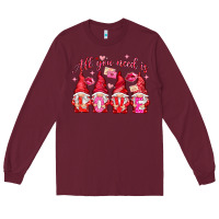 Burgundy All you need is love gnomies Valentine's Day Long Sleeve Tee - HowdyJamesFarm