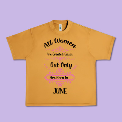 All Women Are Created Equal But Only The Smartest Are Born In July Bla Urban Heavy Tee Designed By Bettercallsaul