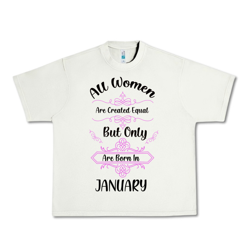 All Women Are Created Equal But Only The Smartest Are Born In January Urban Heavy Tee by Bettercallsaul | Teevron