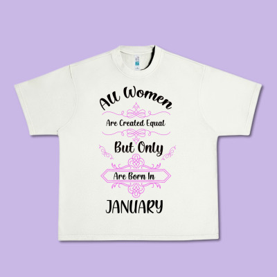 All Women Are Created Equal But Only The Smartest Are Born In January Urban Heavy Tee Designed By Bettercallsaul