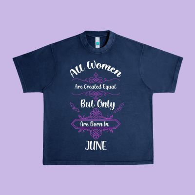 All Women Are Created Equal But Only The Smartest Are Born In June Urban Heavy Tee Designed By Bettercallsaul