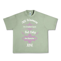 Oil Green all women are created equal but only the smartest are born in june Urban Heavy Tee - Bettercallsaul