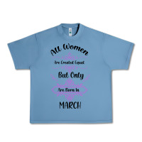 Pebble Blue all women are created equal but only the smartest are born in march Urban Heavy Tee - Bettercallsaul