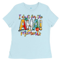 Baby Blue i do it for the aha moments Ladies Tee - NancyCooperArtShop