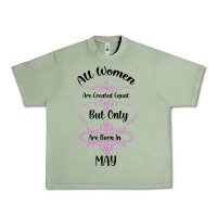 Oil Green all women are created equal but only the smartest are born in may Urban Heavy Tee - Bettercallsaul