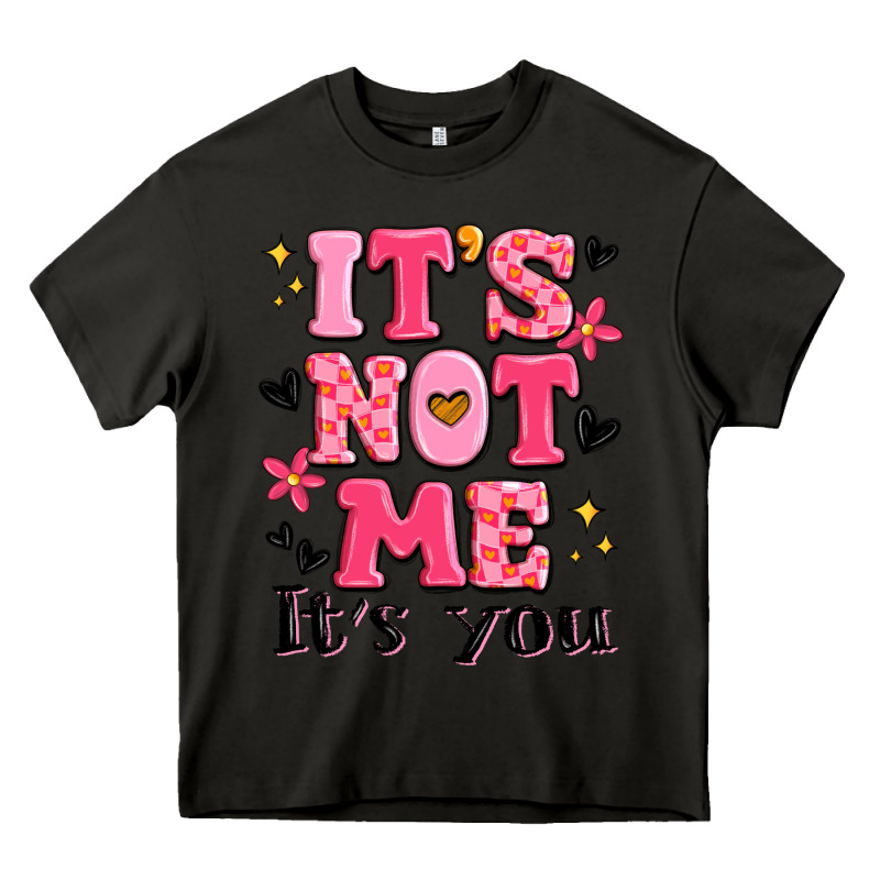 It's Not Me It's You Heavy Core Tee by MaliasSmallBusiness | Teevron