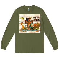 Army Green fall for jesus he never leaves Long Sleeve Tee - TumblerDesignByShophia