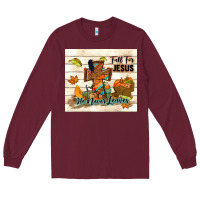Burgundy fall for jesus he never leaves Long Sleeve Tee - TumblerDesignByShophia