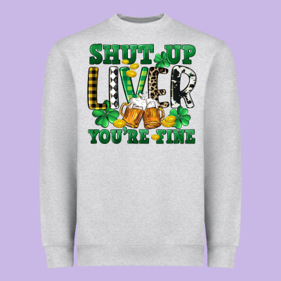 Shut Up Liver You're Fine Heavyweight Sweatshirt Designed By Cowgirlartshop