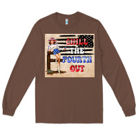 Chestnut Chıll the fourth out Long Sleeve Tee - TumblerDesignByShophia