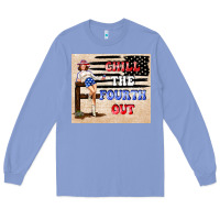 Chıll The Fourth Out Long Sleeve Tee | Teevron