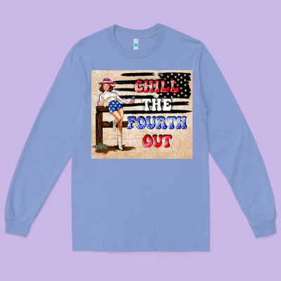Chıll The Fourth Out Long Sleeve Tee Designed By Tumblerdesignbyshophia