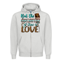 But The Greatest Of These Is Love Zipper Hoodie | Teevron