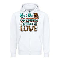 White But The Greatest Of These Is Love Zipper Hoodie - BundleAndBundleShop