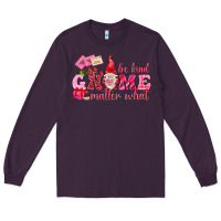 Plum Be kind gnome matter what Valentine's Day Long Sleeve Tee - HowdyJamesFarm