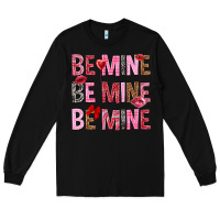 Black Be mine be mine be mine Valentine's Day Long Sleeve Tee - HowdyJamesFarm