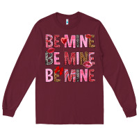 Burgundy Be mine be mine be mine Valentine's Day Long Sleeve Tee - HowdyJamesFarm